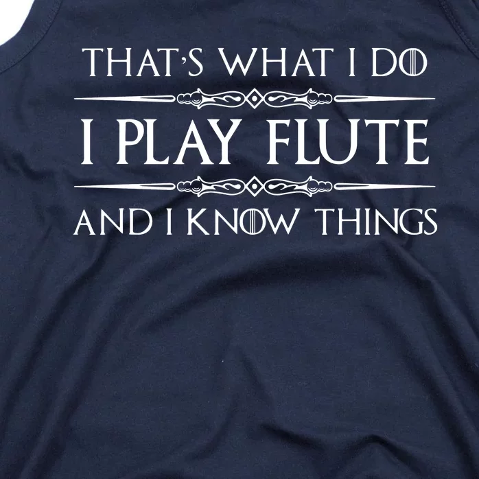 Flute Player Gifts I Play Flute Know Things Funny Music Tank Top