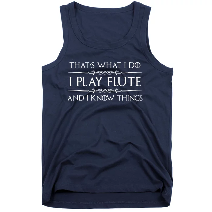 Flute Player Gifts I Play Flute Know Things Funny Music Tank Top