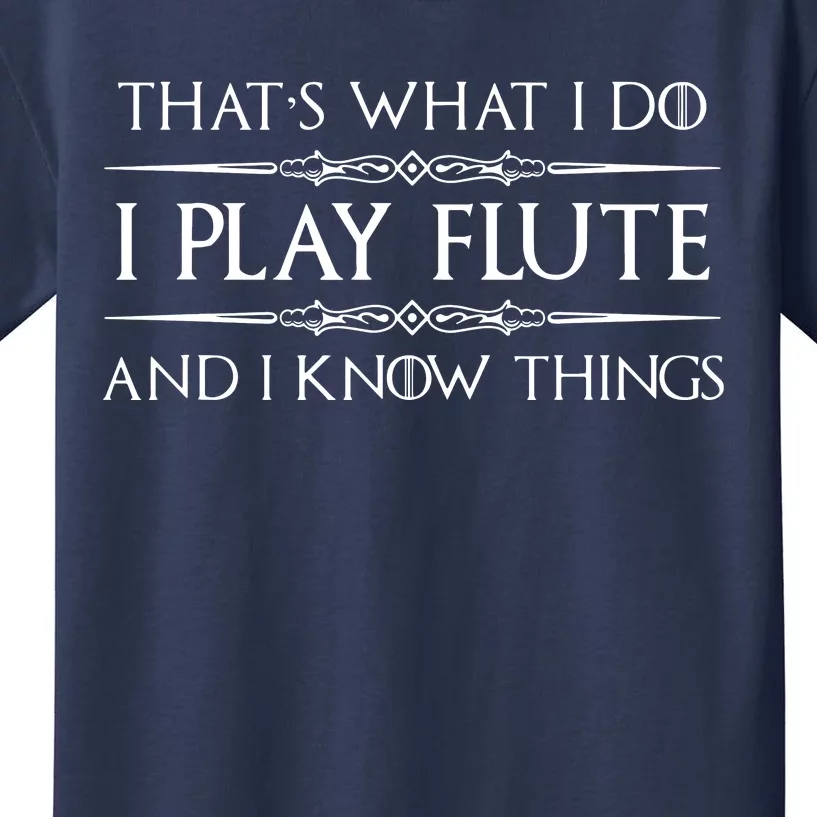 Flute Player Gifts I Play Flute Know Things Funny Music Kids T-Shirt