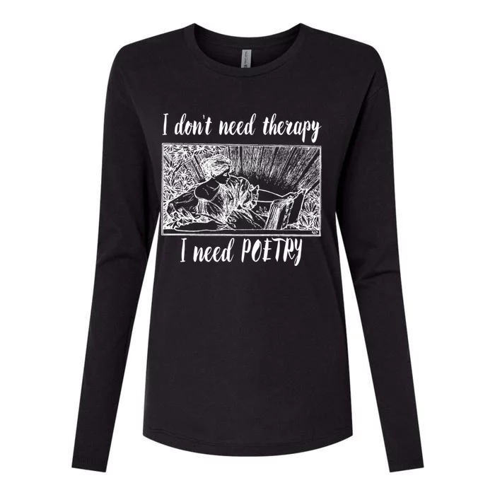 Funny Poetry Gift I Don't Need Therapy Quote Funny Gift Womens Cotton Relaxed Long Sleeve T-Shirt