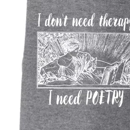 Funny Poetry Gift I Don't Need Therapy Quote Funny Gift Doggie 3-End Fleece Hoodie