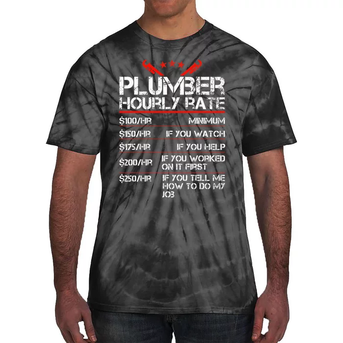 Funny Plumber Gifts Plumber Hourly Labor Rates Plumber Tie-Dye T-Shirt