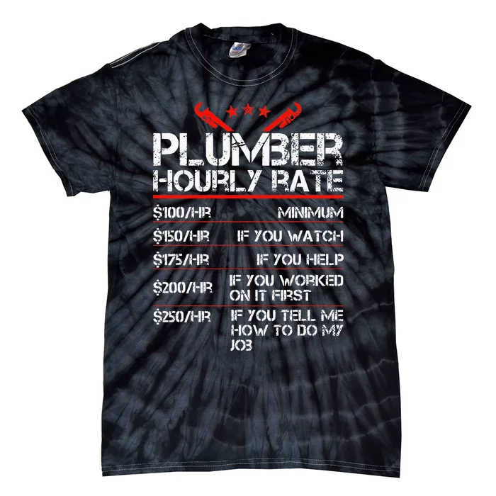 Funny Plumber Gifts Plumber Hourly Labor Rates Plumber Tie-Dye T-Shirt