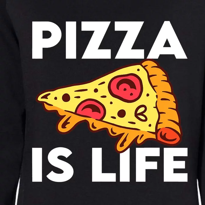 Funny Pizza Gift For Pizza Lovers Boys Girls Pizza Is Life Womens California Wash Sweatshirt