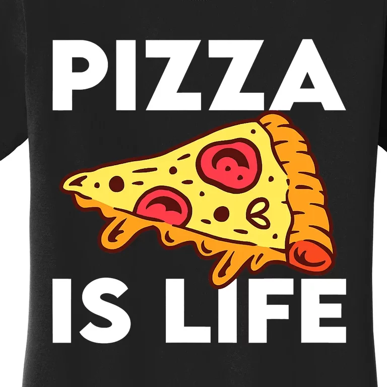 Funny Pizza Gift For Pizza Lovers Boys Girls Pizza Is Life Women's T-Shirt