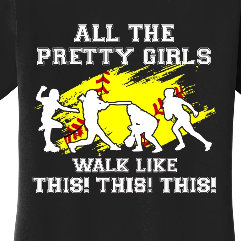 Funny Pretty Girls Walk Like This Softball Women's T-Shirt