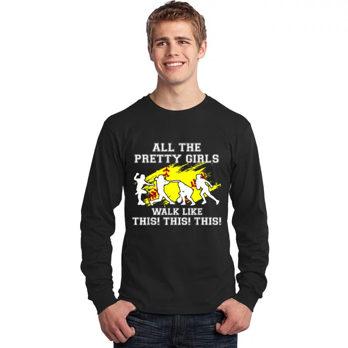 Funny Pretty Girls Walk Like This Softball Tall Long Sleeve T-Shirt