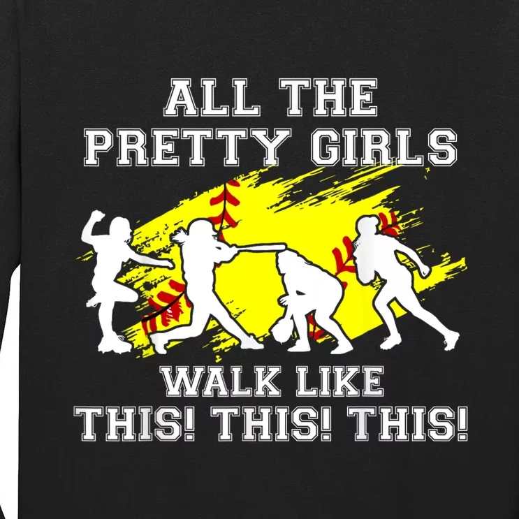 Funny Pretty Girls Walk Like This Softball Tall Long Sleeve T-Shirt