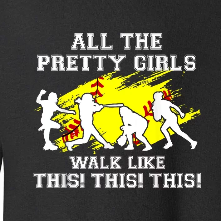 Funny Pretty Girls Walk Like This Softball Toddler Sweatshirt