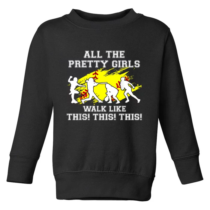 Funny Pretty Girls Walk Like This Softball Toddler Sweatshirt