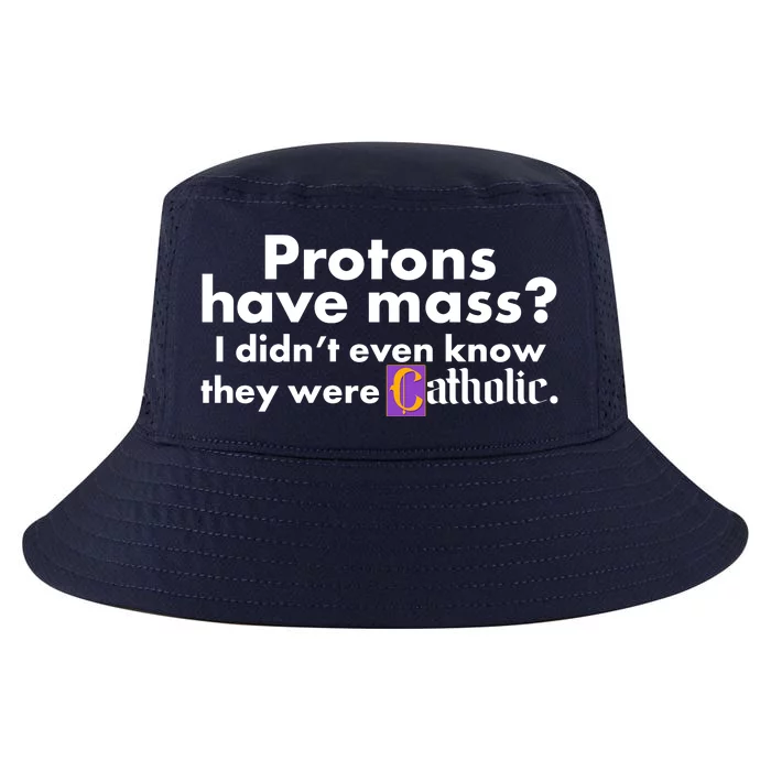 Funny Protons Have Mass I Didn't Know They Were Catholic Cool Comfort Performance Bucket Hat