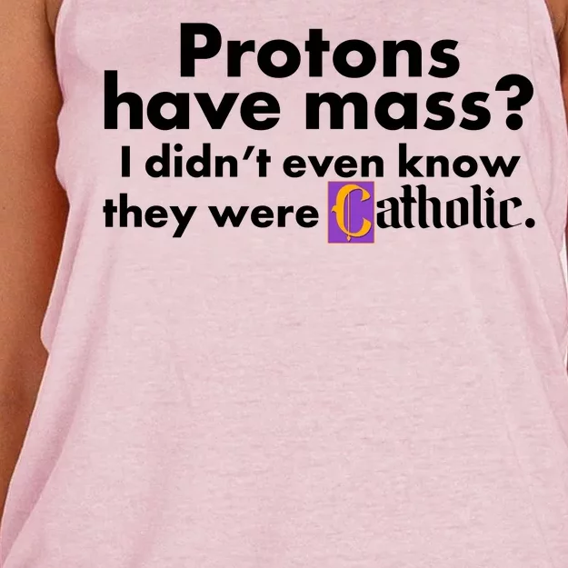 Funny Protons Have Mass I Didn't Know They Were Catholic Women's Knotted Racerback Tank