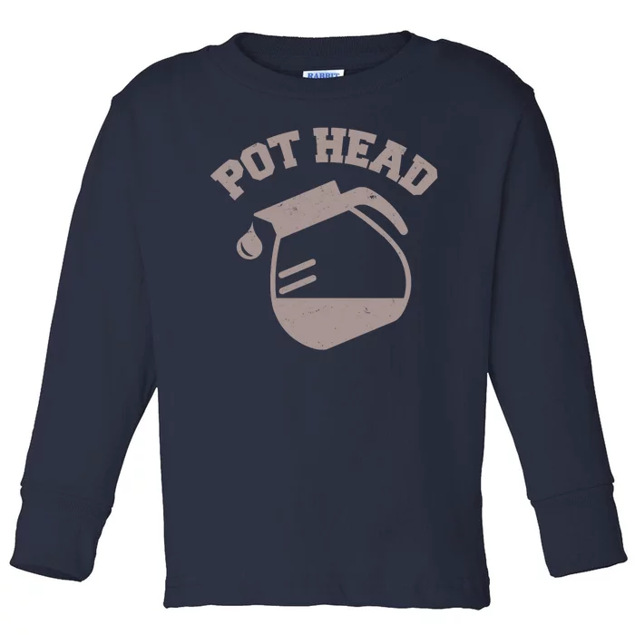 Funny Pot Head Coffee Lover Toddler Long Sleeve Shirt