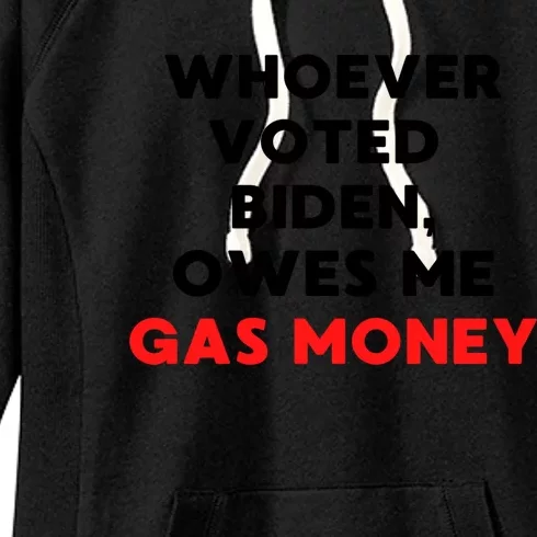 Funny Political Humor Whoever Voted Biden Owes Me Gas Money Great Gift Women's Fleece Hoodie