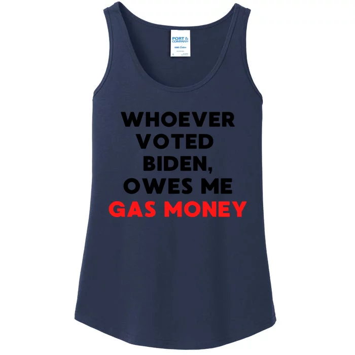 Funny Political Humor Whoever Voted Biden Owes Me Gas Money Great Gift Ladies Essential Tank