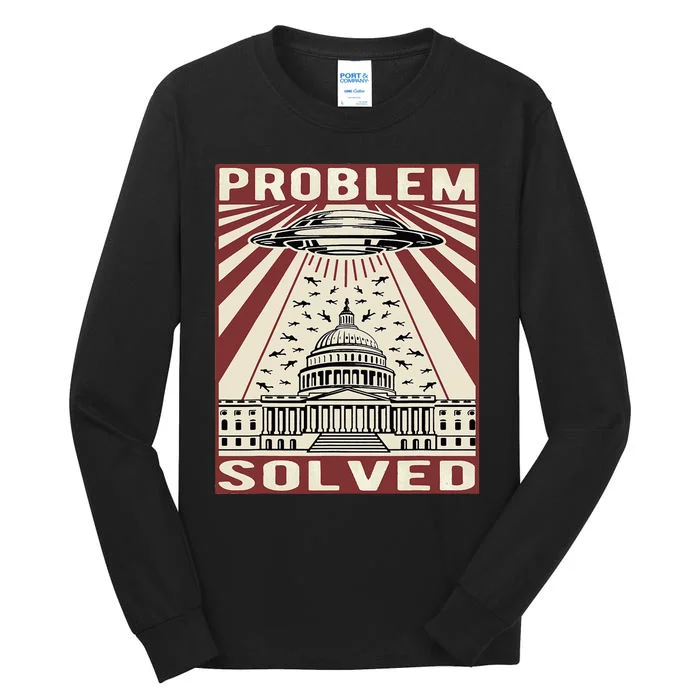 Funny Political Humor Problem Solved Alien UFO Sarcastic Tall Long Sleeve T-Shirt