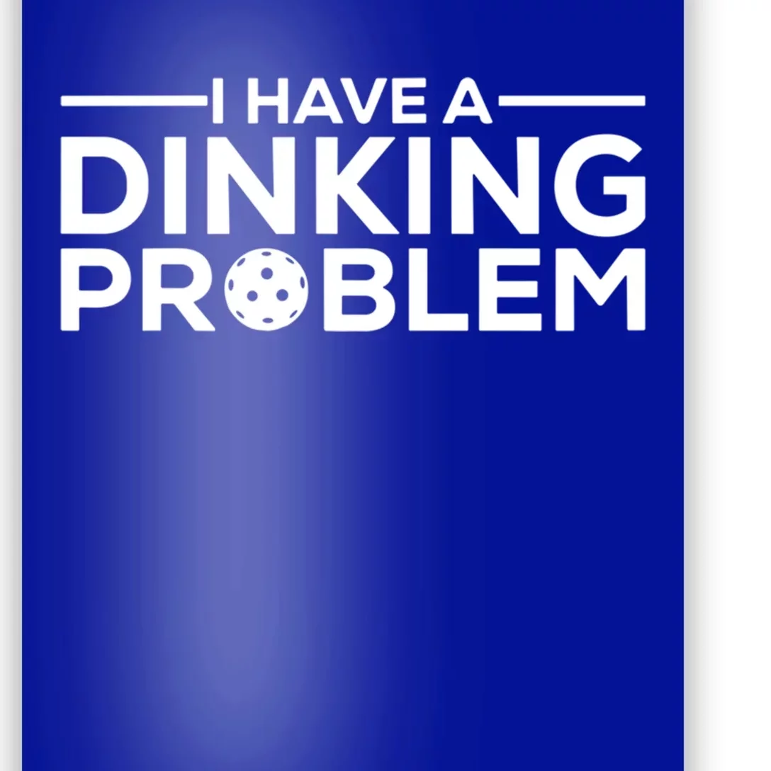 Funny Pickleball Humor I Have Dinking Problem Great Gift Poster