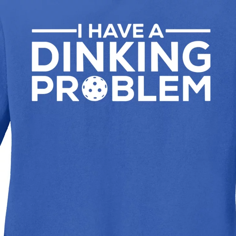 Funny Pickleball Humor I Have Dinking Problem Great Gift Ladies Long Sleeve Shirt