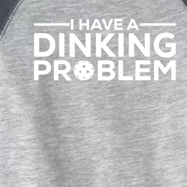 Funny Pickleball Humor I Have Dinking Problem Great Gift Toddler Fine Jersey T-Shirt