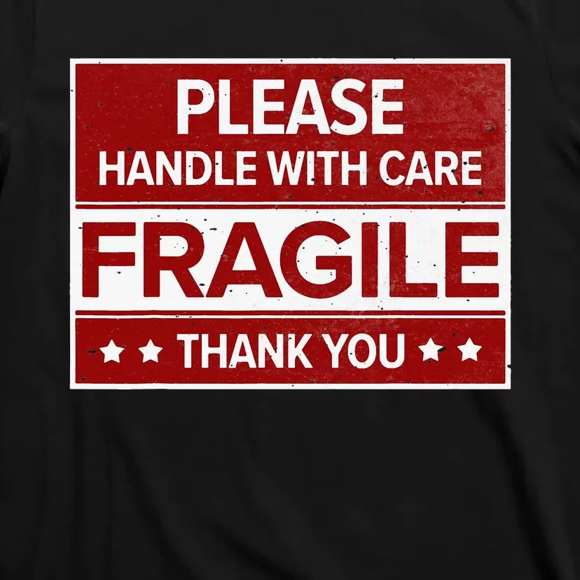 Fragile Please Handle With Care Sensitive Personality T-Shirt