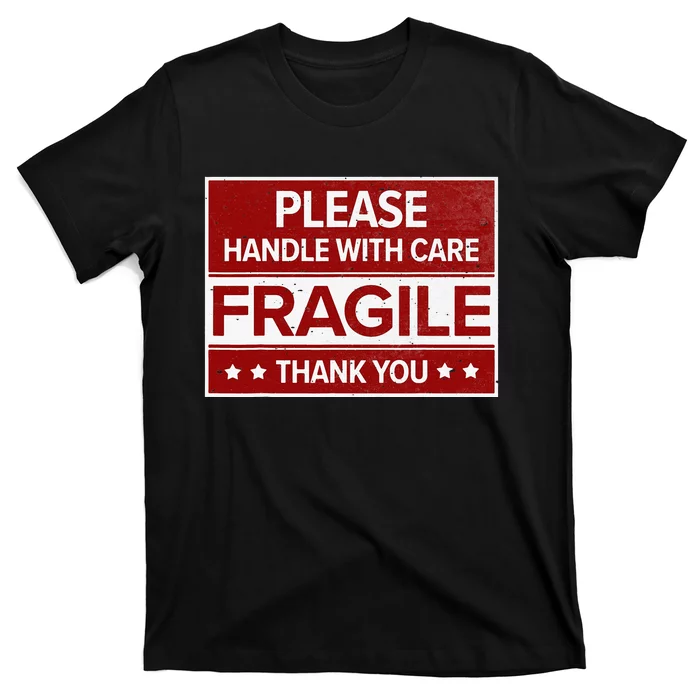 Fragile Please Handle With Care Sensitive Personality T-Shirt