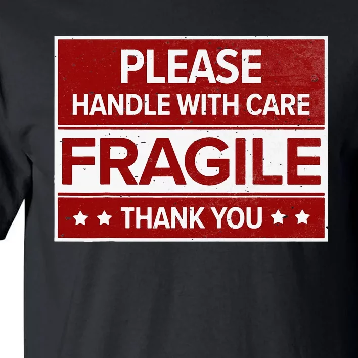 Fragile Please Handle With Care Sensitive Personality Tall T-Shirt