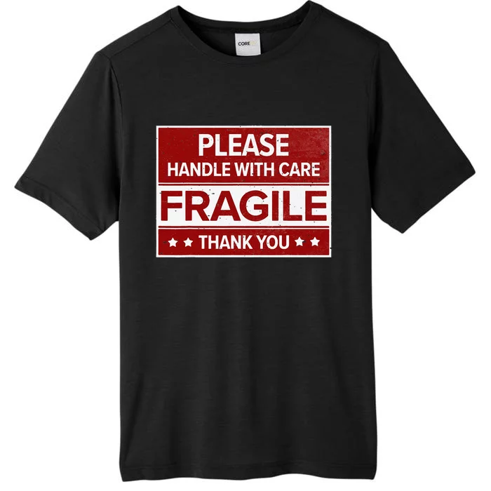 Fragile Please Handle With Care Sensitive Personality ChromaSoft Performance T-Shirt