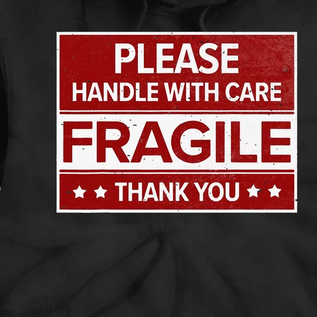 Fragile Please Handle With Care Sensitive Personality Tie Dye Hoodie