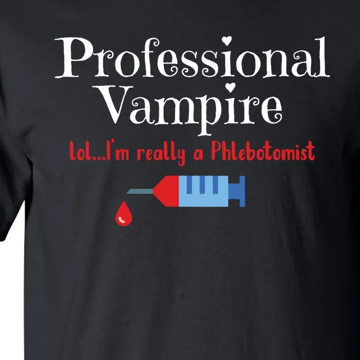 Fun Phlebotomist Halloween Costume Professional Vampire Tall T-Shirt