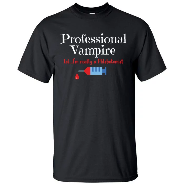 Fun Phlebotomist Halloween Costume Professional Vampire Tall T-Shirt