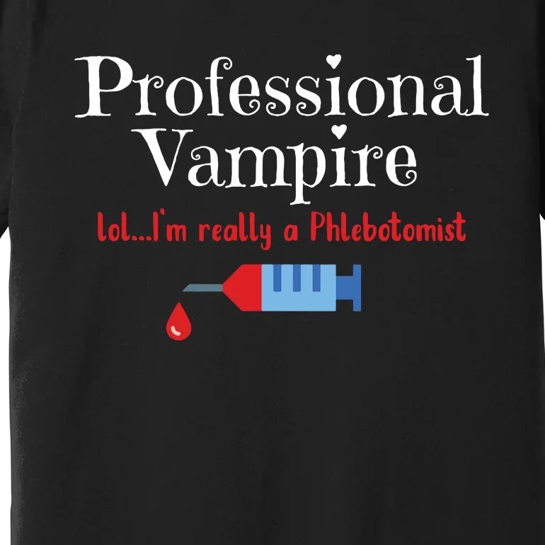 Fun Phlebotomist Halloween Costume Professional Vampire Premium T-Shirt