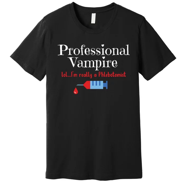 Fun Phlebotomist Halloween Costume Professional Vampire Premium T-Shirt