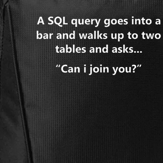 Funny Programmer Hacker Cybersecurity A SQL Query Joke Gift City Backpack