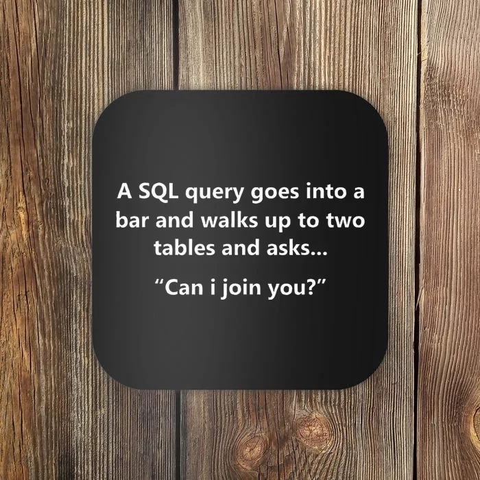 Funny Programmer Hacker Cybersecurity A SQL Query Joke Gift Coaster