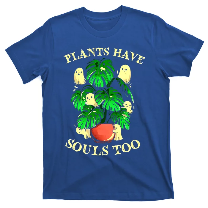 Funny Plants Have Souls Too Halloween Groovy Spooky Ghost Meaningful Gift T-Shirt