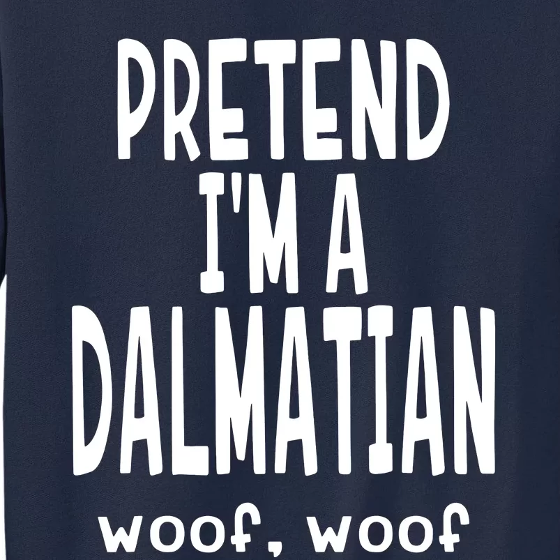 Funny Pretend Im A Dalmatian Lazy Halloween Costume Tall Sweatshirt