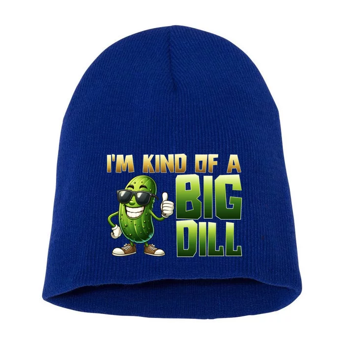 Funny Pickle IM Kind Of A Big Dill Gift Short Acrylic Beanie