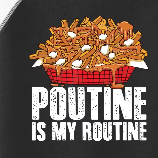 Funny Poutine Is My Routine Canadian Poutine Love Toddler Fine Jersey T-Shirt