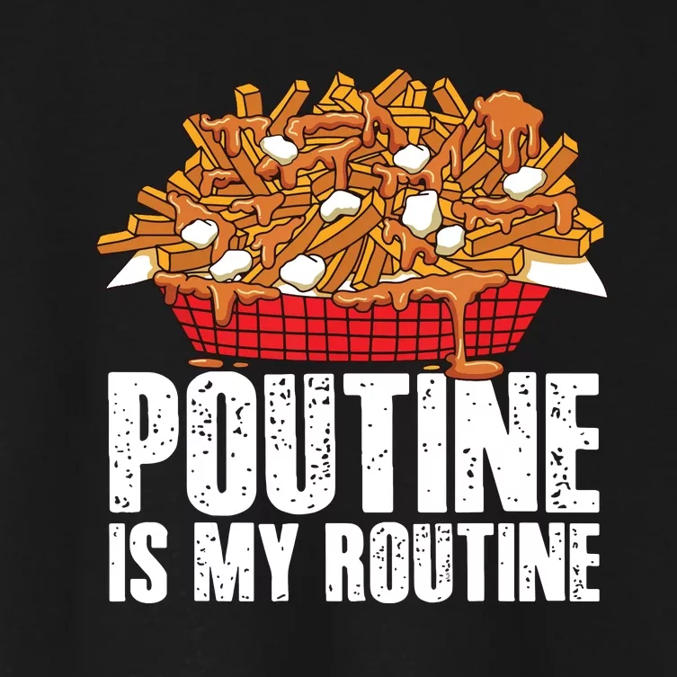 Funny Poutine Is My Routine Canadian Poutine Love Women's Crop Top Tee