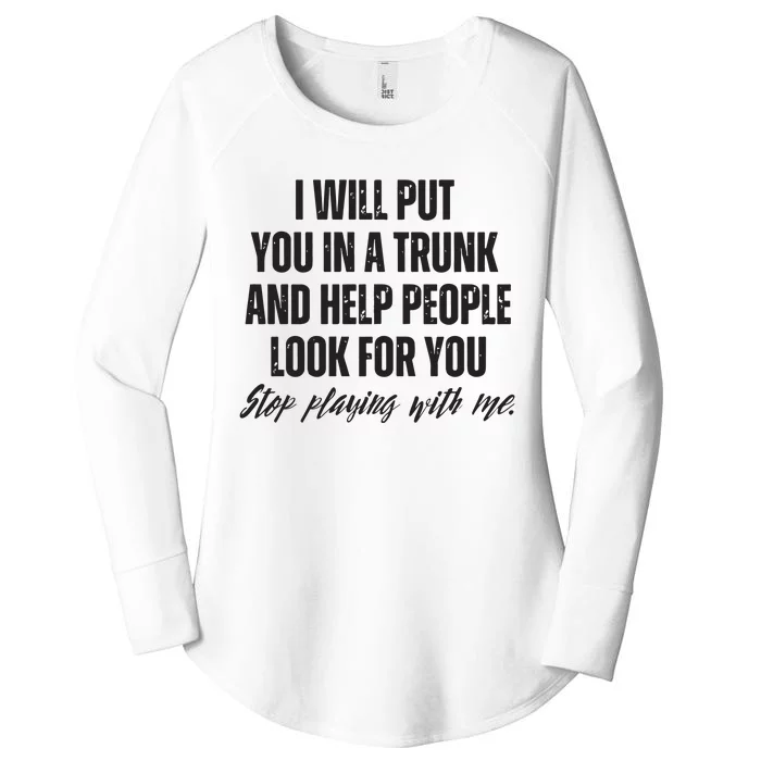 Funny Put In Trunk Saying I Will Put You In A Trunk Women's Perfect Tri Tunic Long Sleeve Shirt