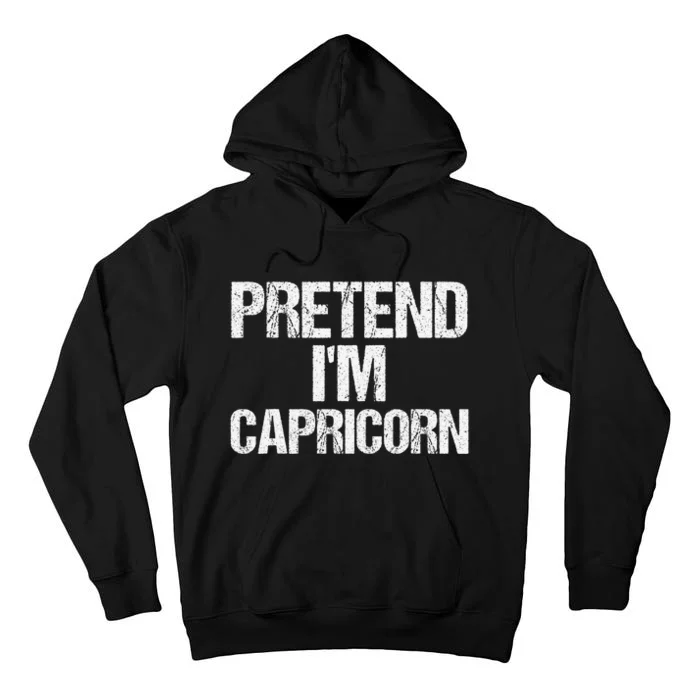 Funny Pretend I'm a Capricorn Costume Zodiac Sign Tall Hoodie