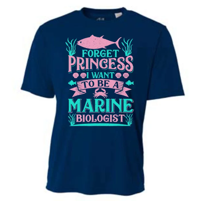 Forget Princess I Want To Be A Marine Biologist Funny Gift Cooling Performance Crew T-Shirt