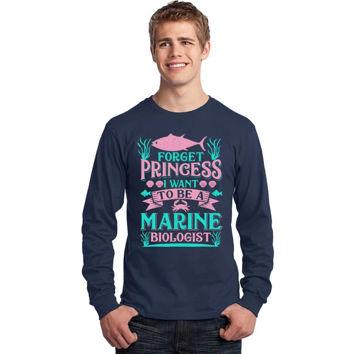 Forget Princess I Want To Be A Marine Biologist Funny Gift Tall Long Sleeve T-Shirt