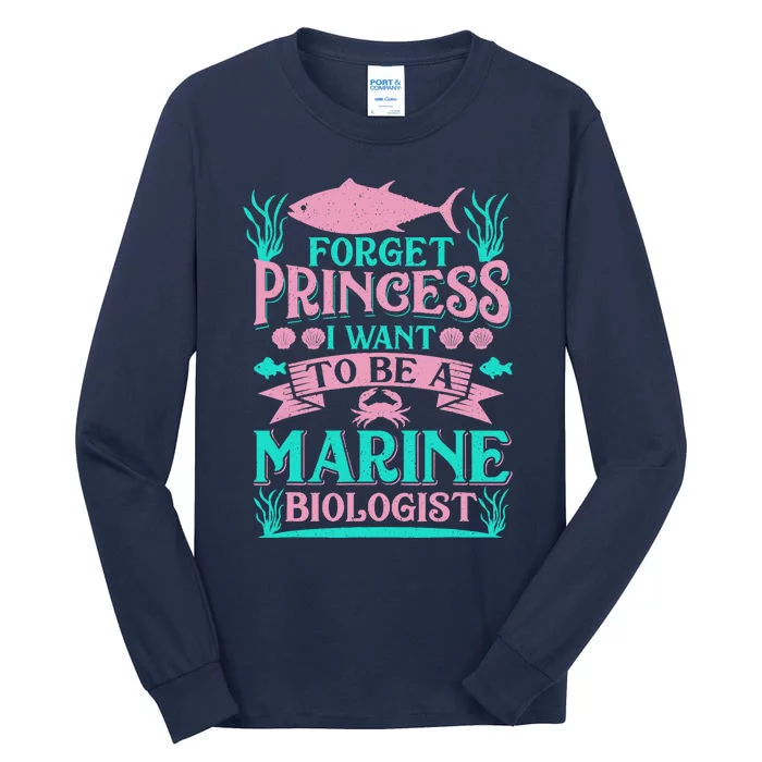 Forget Princess I Want To Be A Marine Biologist Funny Gift Tall Long Sleeve T-Shirt