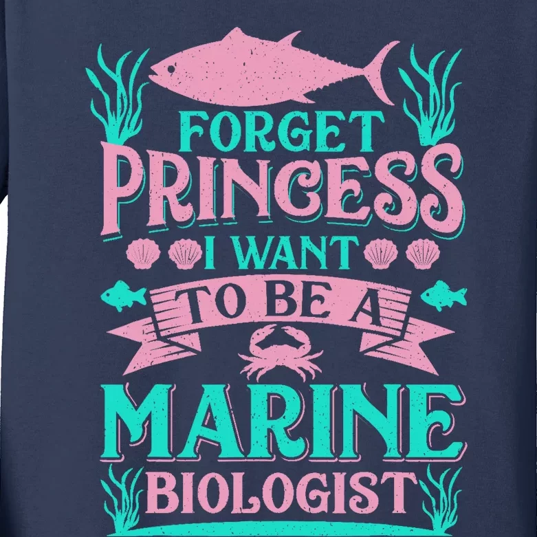 Forget Princess I Want To Be A Marine Biologist Funny Gift Kids Long Sleeve Shirt