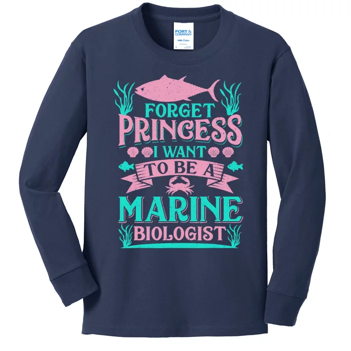 Forget Princess I Want To Be A Marine Biologist Funny Gift Kids Long Sleeve Shirt