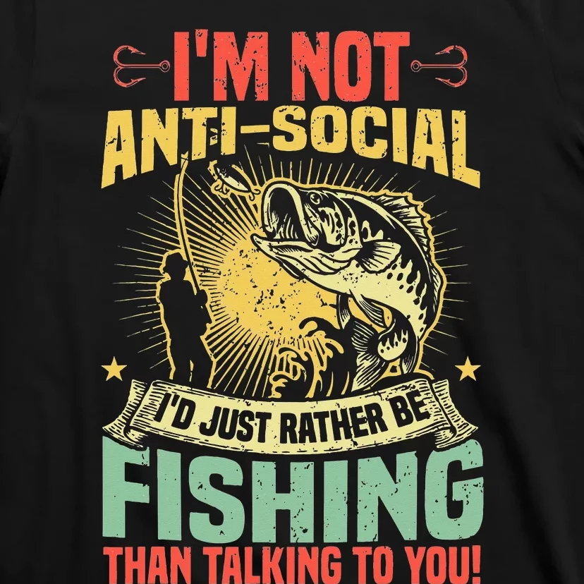 Fishing Pun I'm Not Anti Social Fisher Funny Fisherman T-Shirt