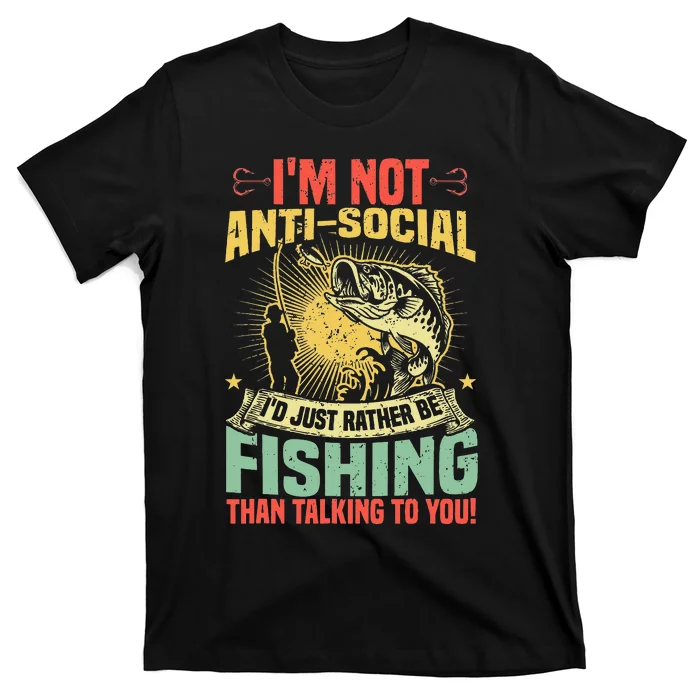 Fishing Pun I'm Not Anti Social Fisher Funny Fisherman T-Shirt