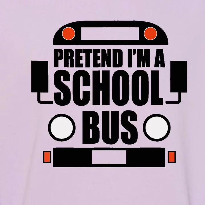 Funny Pretend IM A School Bus Halloween Costume Party Garment-Dyed Sweatshirt