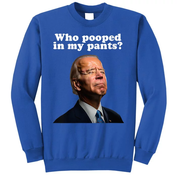 Funny Pooped In My Pants Anti Joe Biden Conservative Tall Sweatshirt